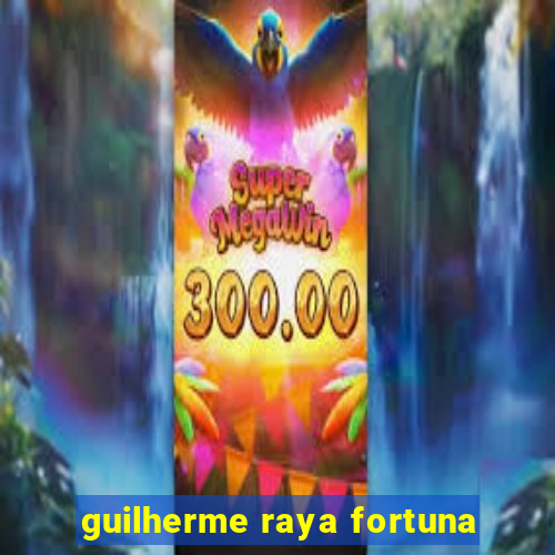 guilherme raya fortuna